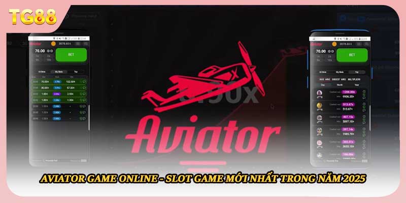 Aviator Game Online - Slot Game Mới Nhất Trong Năm 2025