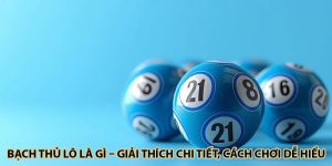 Bạch Thủ Lô Là Gì – Giải Thích Chi Tiết, Cách Chơi Dễ Hiểu