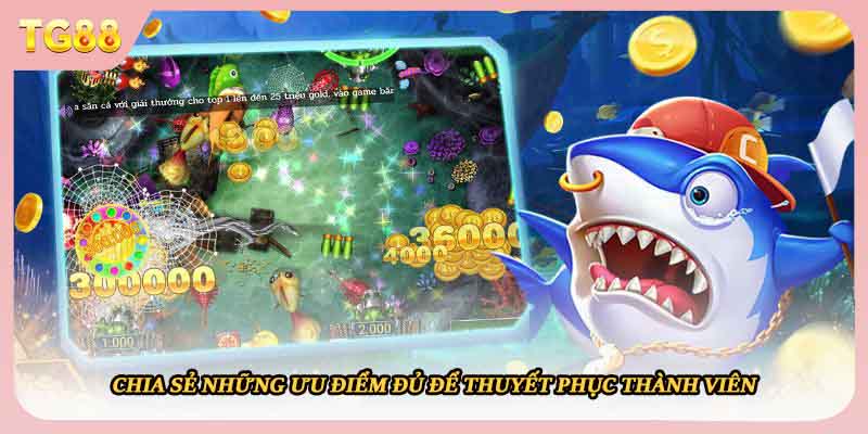 Chia sẻ những ưu điểm đủ để thuyết phục thành viên