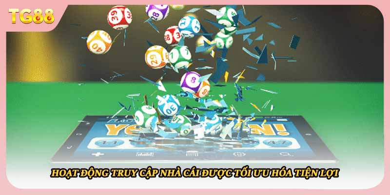 Hoạt động truy cập nhà cái được tối ưu hóa tiện lợi 