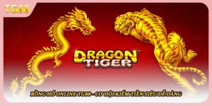Rồng Hổ Online TG88 - Cơ Hội Kiếm Tiền Siêu Dễ Dàng