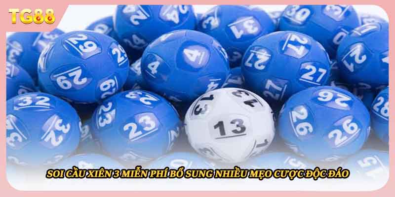 Soi cầu xiên 3 miễn phí bổ sung nhiều mẹo cược độc đáo 