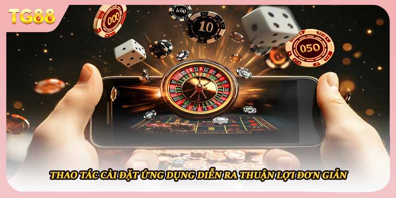 Thao tác cài đặt ứng dụng diễn ra thuận lợi đơn giản 